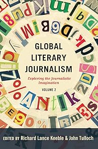 Global Literary Journalism: Exploring the Journalistic Imagination, Volume 2 (Mass Communication and Journalism) by John Tulloch