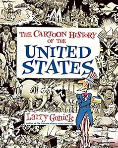 Cartoon History of the United States (Cartoon Guide Series) by by Larry Gonick