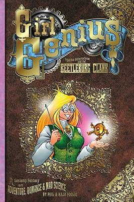 Girl Genius Volume 1: Agatha Heterodyne & The Beetleburg Clank