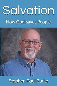 Salvation: How God Saves People (The Bible College Club - Kingdom College) by Stephen Paul Burke