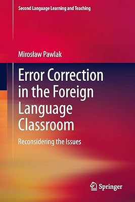 Error Correction in the Foreign Language Classroom: Reconsidering the Issues (Second Language Learning and Teaching)