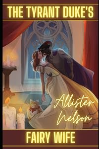 The Tyrant Duke's Fairy Wife: (The Devious Duke Novellas, #1)