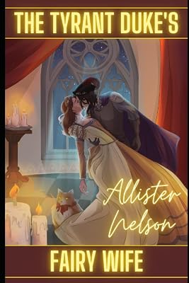 The Tyrant Duke's Fairy Wife: (The Devious Duke Novellas, #1)
