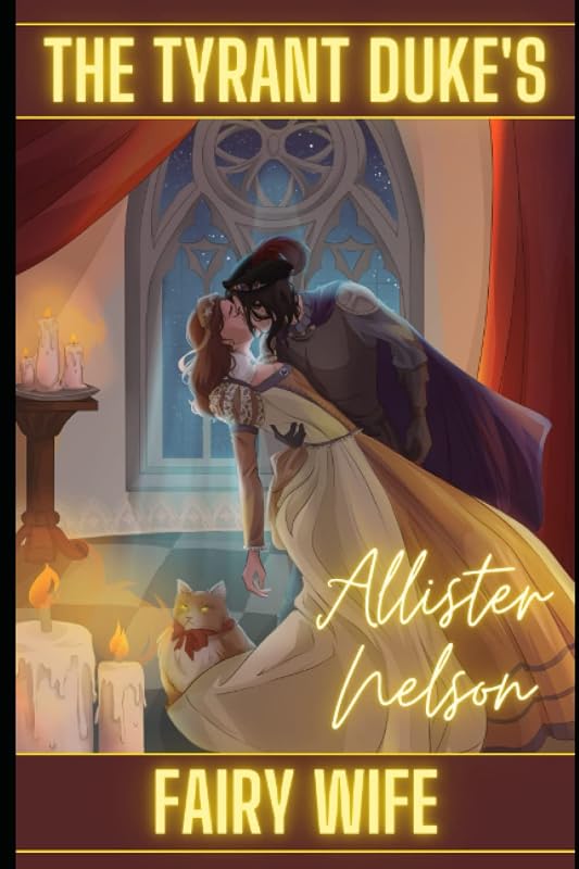 The Tyrant Duke's Fairy Wife: (The Devious Duke Novellas, #1) by Allister Nelson
