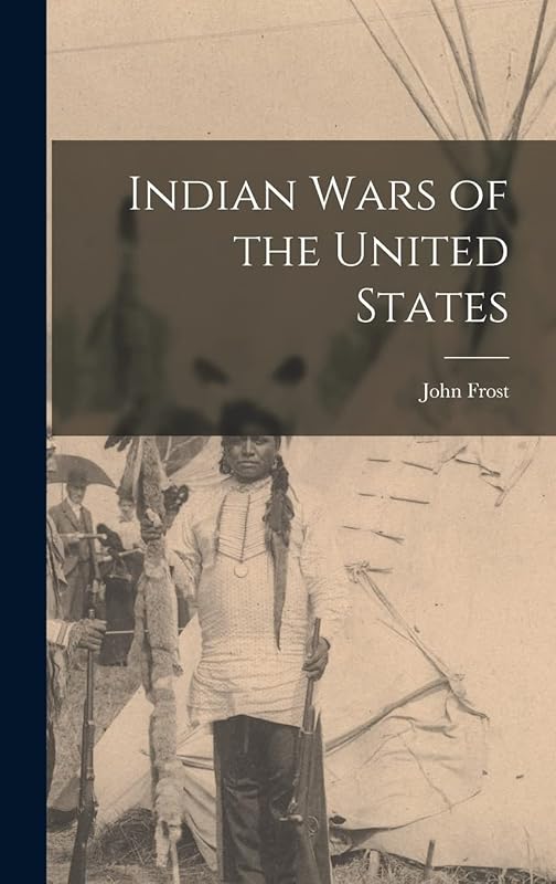 Indian Wars of the United States by John Frost