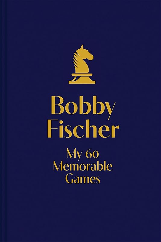 My 60 Memorable Games by Bobby Fischer