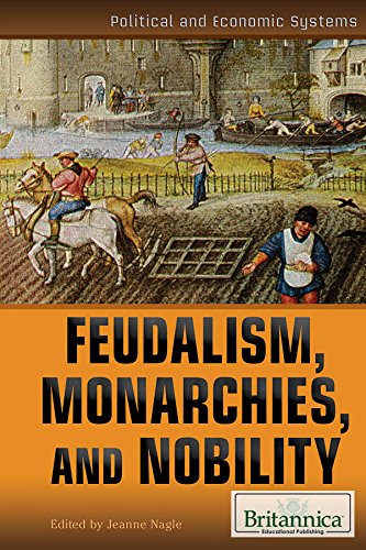 Feudalism, monarchies, and nobility by Jeanne Nagle