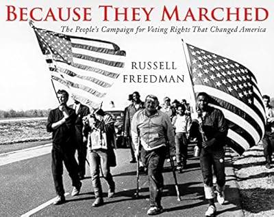 Because They Marched: The People's Campaign for Voting Rights That Changed America