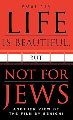 Life is Beautiful, But Not for Jews: Another View of the Film by Benigni (The Scarecrow Filmmakers Series Book 107)
