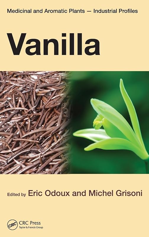 Vanilla (Medicinal and Aromatic Plants - Industrial Profiles) by Eric Odoux