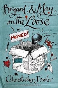 Bryant &amp; May on the Loose: A Peculiar Crimes Unit Mystery