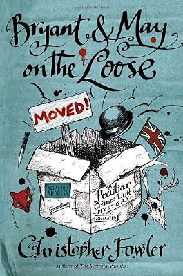 Bryant &amp; May on the Loose: A Peculiar Crimes Unit Mystery