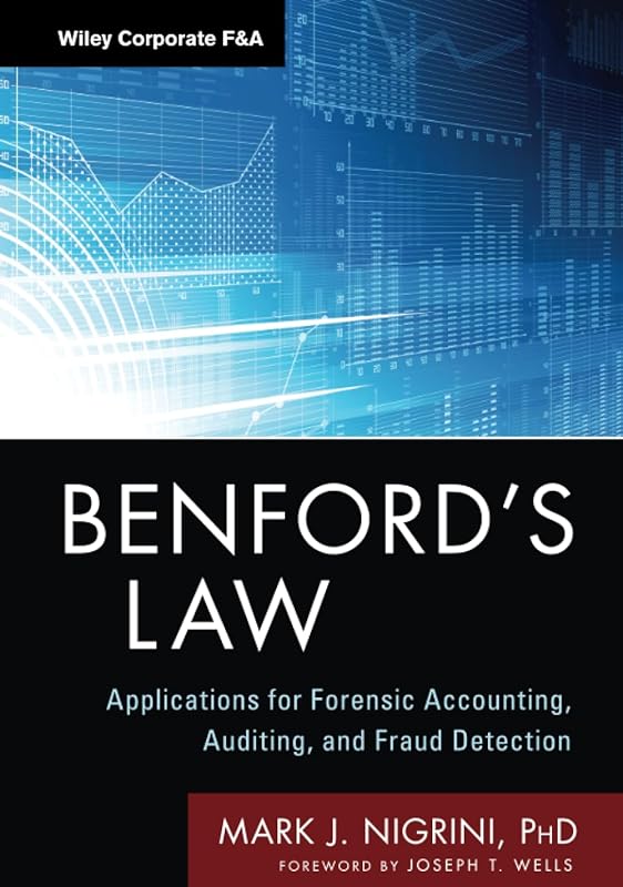 Benford's Law: Applications for Forensic Accounting, Auditing, and Fraud Detection by Mark J. Nigrini