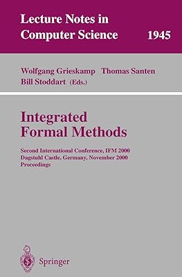 Integrated Formal Methods: Second International Conference, IFM 2000, Dagstuhl Castle, Germany, November 1-3, 2000 Proceedings (Lecture Notes in Computer Science, 1945)