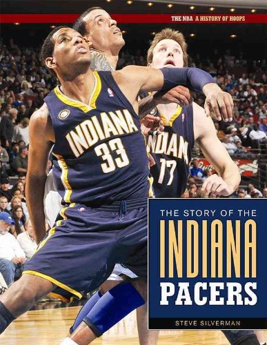 The Story of the Indiana Pacers (The NBA: a History of Hoops) by Steve Silverman