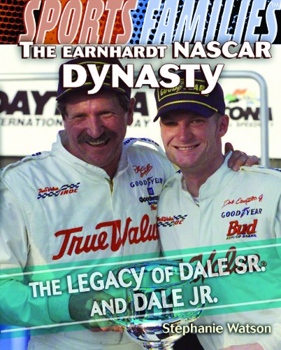 The Earnhardt NASCAR Dynasty: The Legacy of Dale Sr. and Dale Jr. (Sports Families) by Stephanie Watson