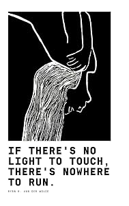 If There's No Light To Touch, There's Nowhere To Run.: Poetry Book II by Ryan K Van Der Woude