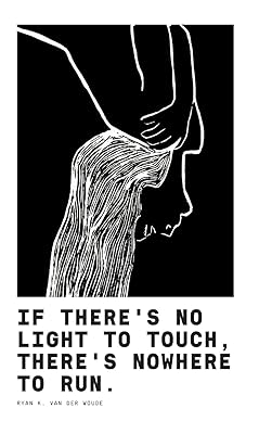 If There's No Light To Touch, There's Nowhere To Run.: Poetry Book II