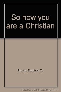 So now you are a Christian