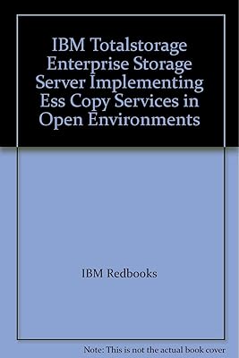 IBM Totalstorage Enterprise Storage Server Implementing Ess Copy Services in Open Environments