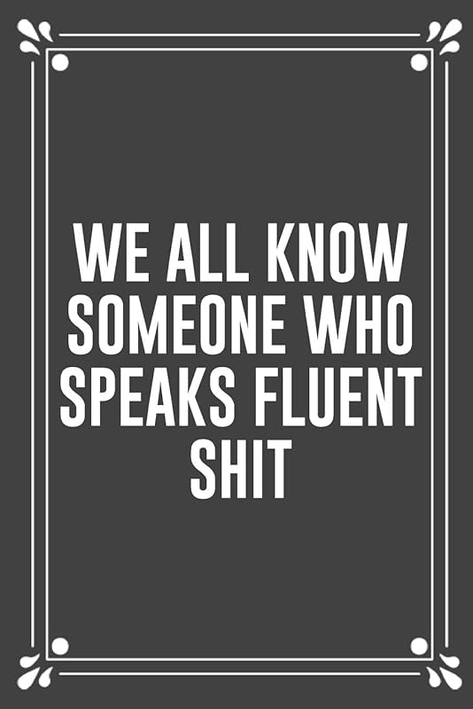 WE ALL KNOW SOMEONE WHO SPEAKS FLUENT SHIT: Funny Blank Lined Ofiice Journals For Friend or Coworkers by JFF Book Publishing