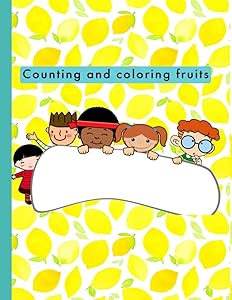 Counting and coloring fruits: Repasa inglés y matemáticas coloreando y contando frutas (Cuadernos para aprender. Actividades de refuerzo.) by María Hawthorne