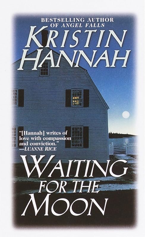 Waiting for the Moon: A Novel by Kristin Hannah