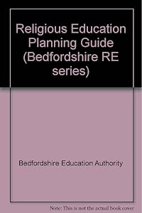 Religious Education Planning Guide (Bedfordshire RE series) by Bedfordshire Education Authority