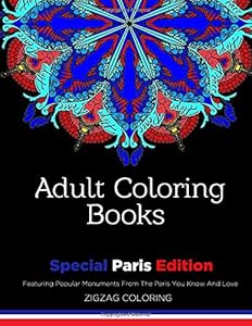 Adult Coloring Books: Special Paris Edition - Featuring Popular Monuments From The Paris You Know And Love by Zigzag Coloring