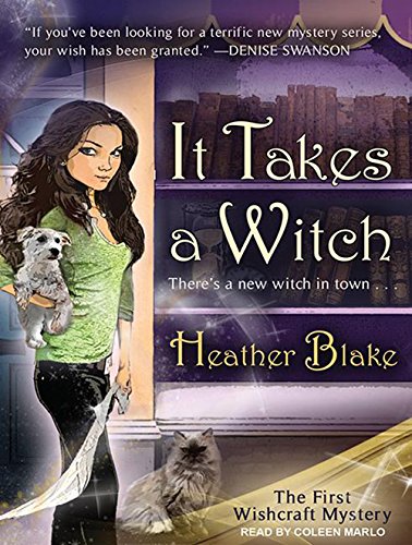 It Takes a Witch: A Wishcraft Mystery by Heather Blake