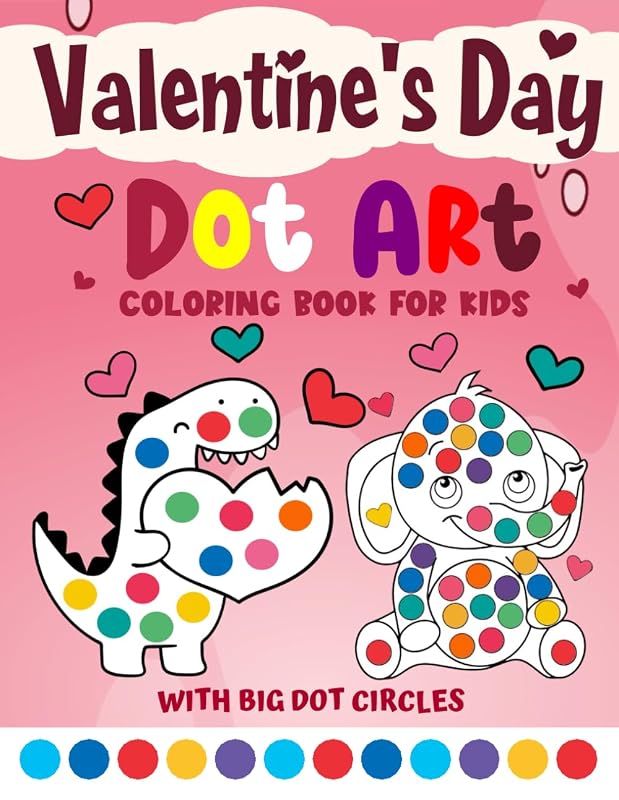 Valentines Day Gifts For Kids: Valentine's Day Dot Markers Activity Book: For Toddlers, and Preschool Ages 2, 3, 4, 5, 6, 7, 8, 9: Easy Guided BIG ... ... Day Dot Marker Coloring Book for Kids) by Valentines Day Gifts For Kids