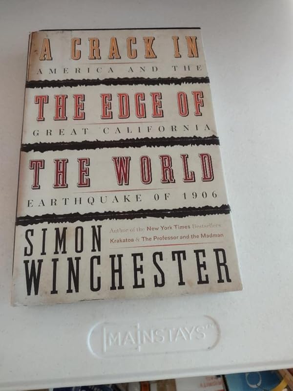 A Crack in the Edge of the World: America and the Great California Earthquake of 1906 by Simon Winchester