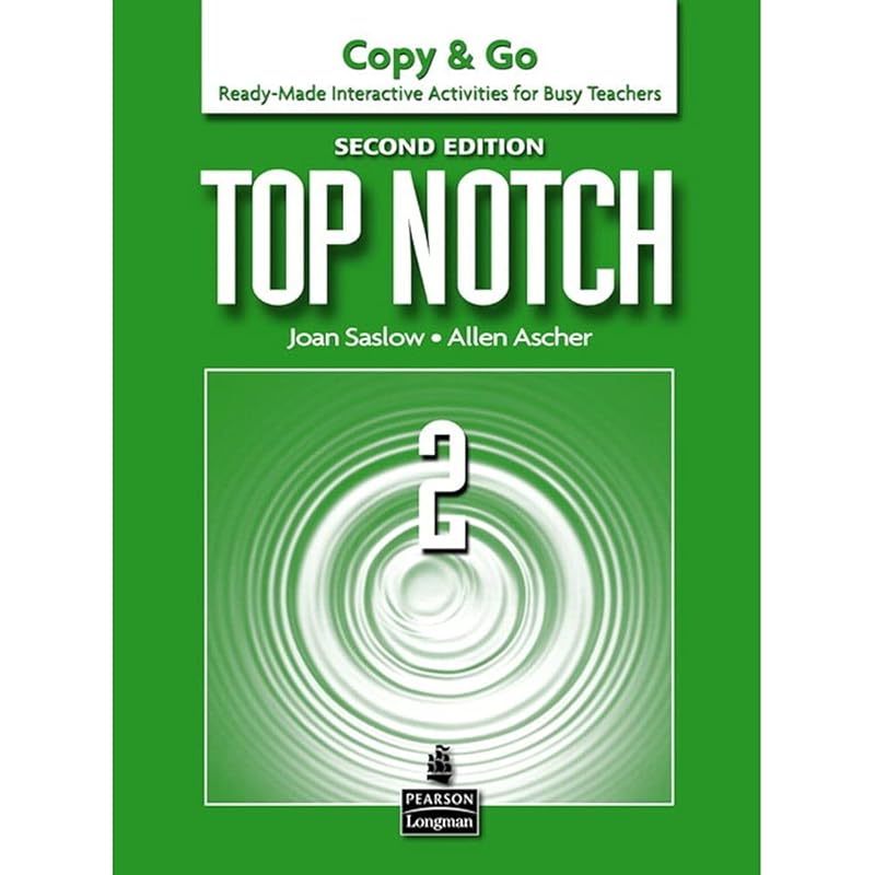 Top Notch 2: Copy & Go- Ready-Made Interactive Activities for Busy Teachers by Joan Saslow