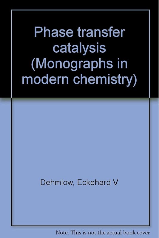 PHASE TRANSFER CATALYSIS. by E. V. & S. S. Dehmlow