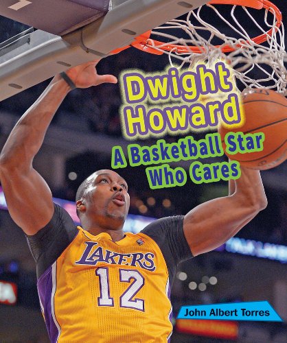 Dwight Howard: A Basketball Star Who Cares by John Albert Torres