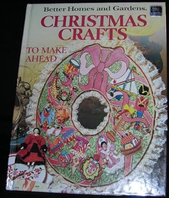 Better homes and gardens Christmas crafts to make ahead (Better homes and gardens books)