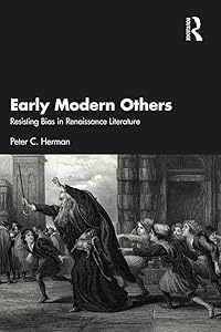 Early Modern Others: Resisting Bias in Renaissance Literature by Peter C. Herman