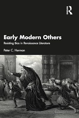 Early Modern Others: Resisting Bias in Renaissance Literature