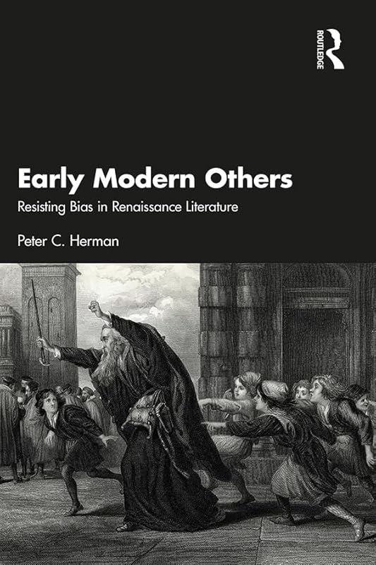 Early Modern Others: Resisting Bias in Renaissance Literature by Peter C. Herman
