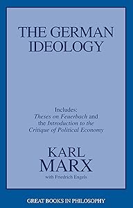The German Ideology, including Theses on Feuerbach (Great Books in Philosophy)