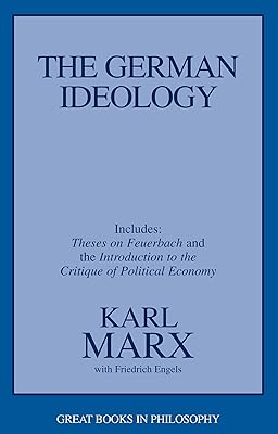 The German Ideology, including Theses on Feuerbach (Great Books in Philosophy)