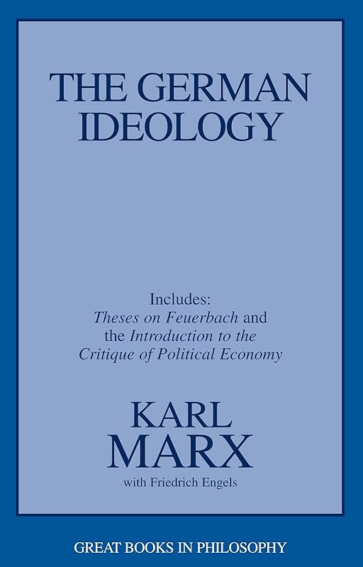 The German Ideology, including Theses on Feuerbach (Great Books in Philosophy) by Karl Marx