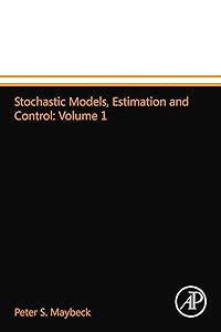Stochastic Models, Estimation and Control: Volume 1 by Peter S. Maybeck
