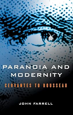 Paranoia and Modernity: Cervantes to Rousseau
