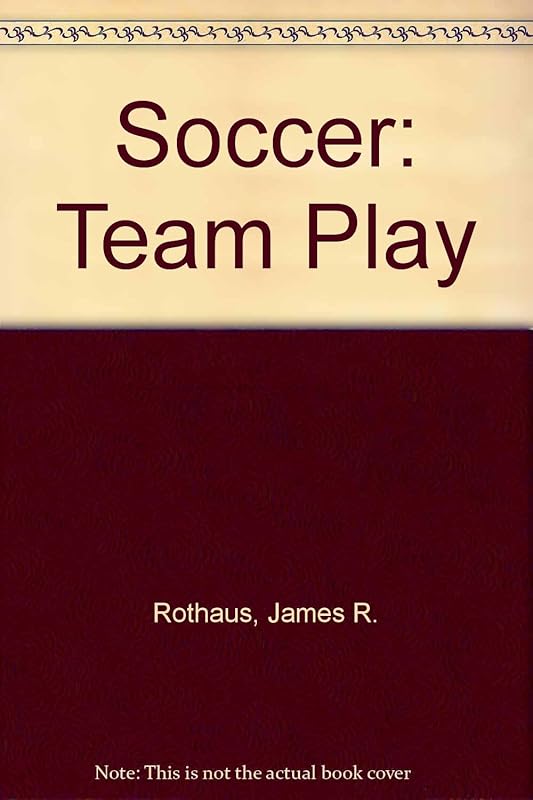 Soccer: Team Play by James R. Rothaus