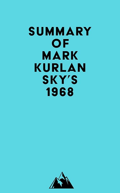 Summary of Mark Kurlansky's 1968 by Everest Media