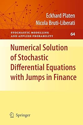 Numerical Solution of Stochastic Differential Equations with Jumps in Finance (Stochastic Modelling and Applied Probability Book 64)