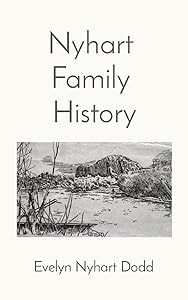 Nyhart Family History by Evelyn Nyhart Dodd
