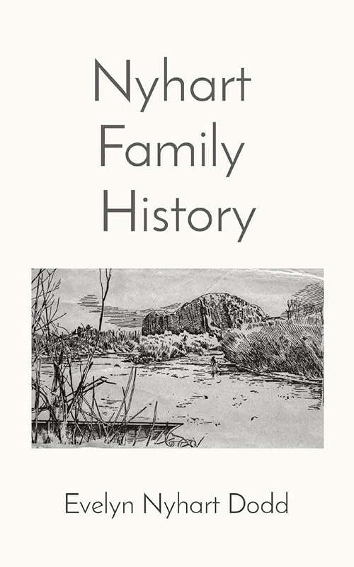 Nyhart Family History by Evelyn Nyhart Dodd