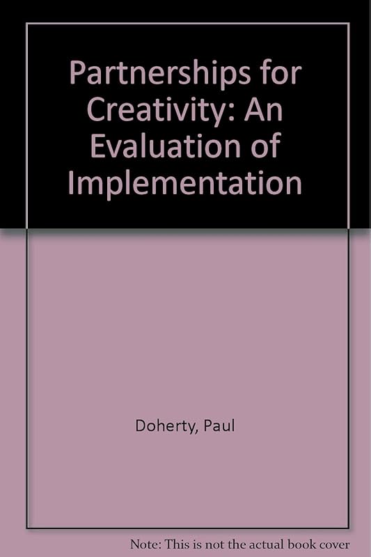 Partnerships for Creativity: An Evaluation of Implementation by Paul Doherty